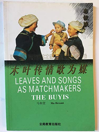 9787541509346: Leaves and Songs as Matchmakers: The Buyis (Women's Culture Series: Nationalities in Yunnan)