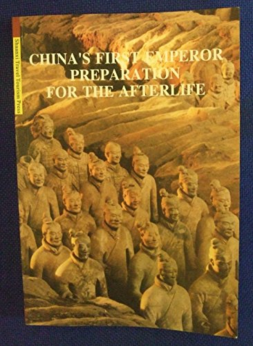 Imagen de archivo de China's First Emperor: Preparation for the Afterlife (The Entombed Terra-Cotta Warriors and Other Underground Chambers, Containing Replicas of Early Life) a la venta por Wonder Book