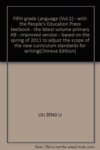 9787542507815: Fifth grade Language (Vol.2) - with the People's Education Press textbook - the latest volume primary AB - improved version - based on the spring of 2011 to adjust the scope of the new curriculum standards for writing(Chinese Edition)