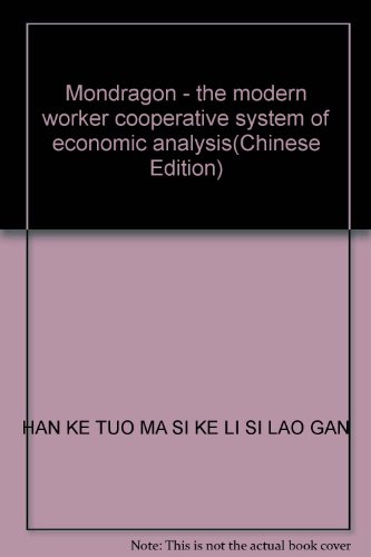 Beispielbild fr Mondragon - the modern worker cooperative system of economic analysis(Chinese Edition)(Old-Used) zum Verkauf von liu xing