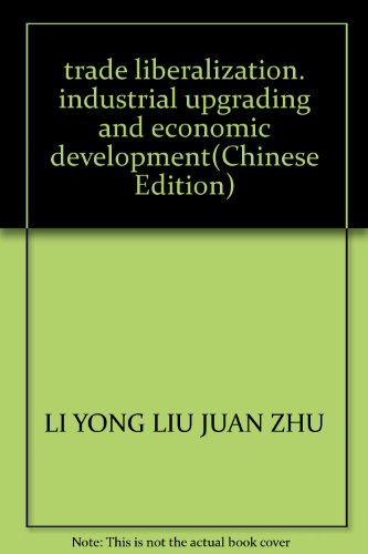 Imagen de archivo de trade liberalization. industrial upgrading and economic development(Chinese Edition) a la venta por liu xing