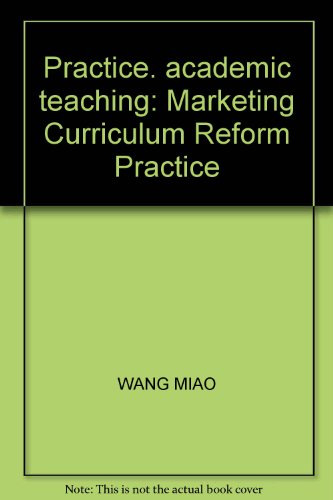 9787542917065: Practice. academic teaching: Marketing Curriculum Reform Practice