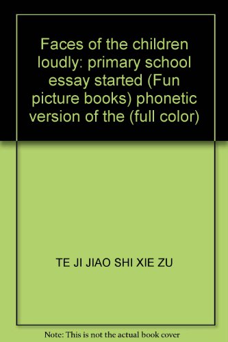 Stock image for Faces of the children loudly: primary school essay started (Fun picture books) phonetic version of the (full color) for sale by ThriftBooks-Dallas