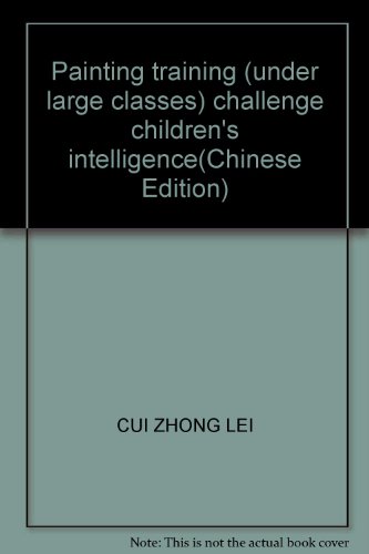 Imagen de archivo de Painting training (under large classes) challenge children's intelligence(Chinese Edition) a la venta por liu xing