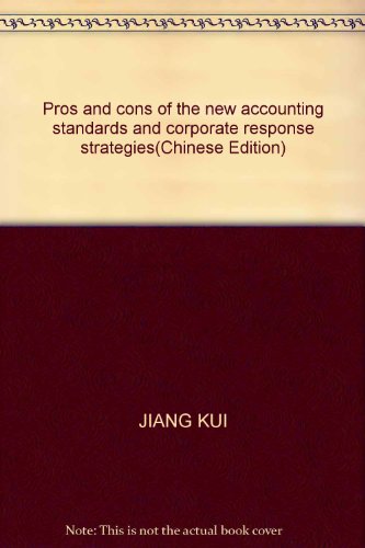 9787543875340: Pros and cons of the new accounting standards and corporate response strategies(Chinese Edition)