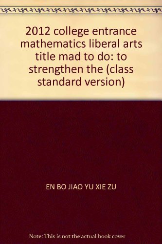 Imagen de archivo de 2012 college entrance examination mathematical arts. trivial mad to do: to strengthen chapter (Guangdong)(Chinese Edition) a la venta por liu xing
