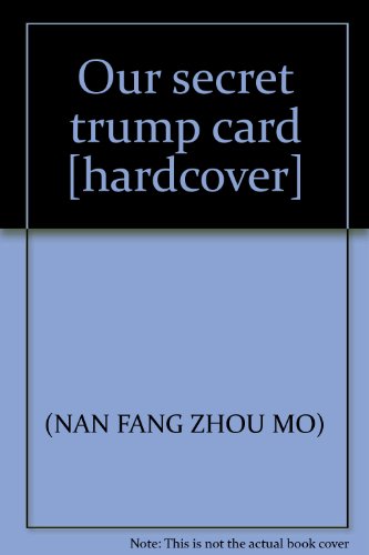 Imagen de archivo de Our secret trump card [hardcover](Chinese Edition) a la venta por liu xing