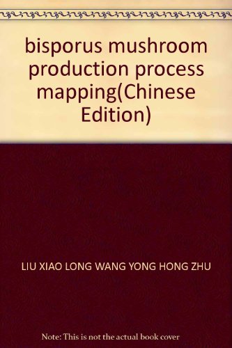 Stock image for Mushroom production processes map: Agaricus bisporus(Chinese Edition) for sale by liu xing