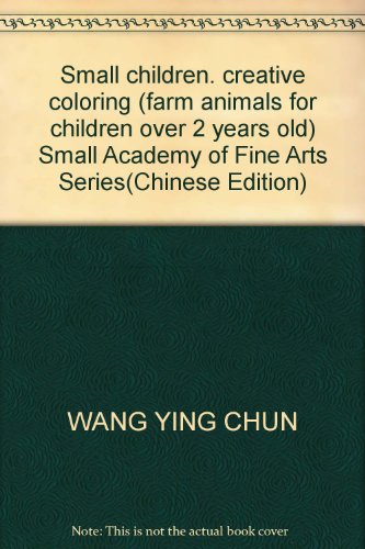 9787546325965: Small children. creative coloring (farm animals for children over 2 years old) Small Academy of Fine Arts Series(Chinese Edition)