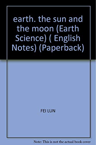 9787560048048: earth, the sun and the moon (Earth Science) ( English Notes) (Paperback)