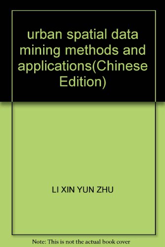 Stock image for urban spatial data mining methods and applications(Chinese Edition) for sale by liu xing