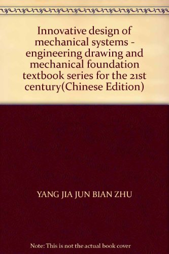Imagen de archivo de Innovative design of mechanical systems - engineering drawing and mechanical foundation textbook series for the 21st century(Chinese Edition)(Old-Used) a la venta por liu xing