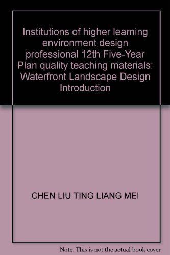 9787560972602: Institutions of higher learning environment design professional 12th Five-Year Plan quality teaching materials: Waterfront Landscape Design Introduction(Chinese Edition)
