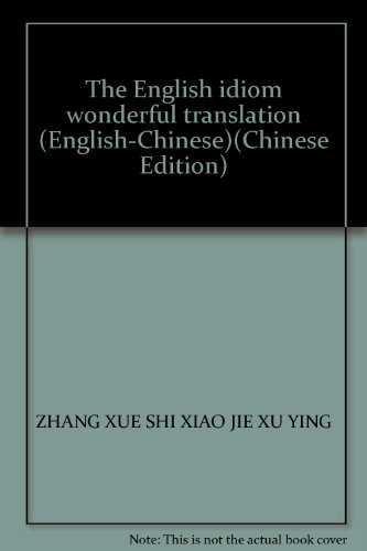 Imagen de archivo de The English idiom wonderful translation (English-Chinese)(Chinese Edition)(Old-Used) a la venta por liu xing