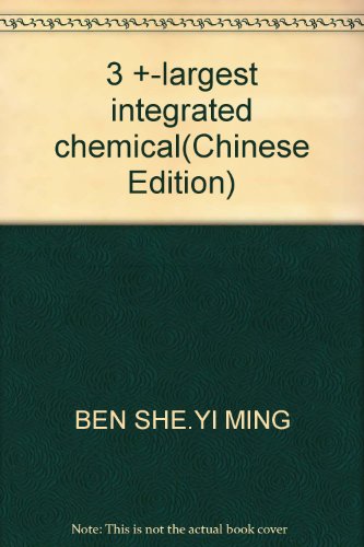 Imagen de archivo de 3 +-largest integrated chemical(Chinese Edition) a la venta por liu xing