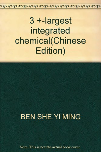 Stock image for 3 +-largest integrated chemical(Chinese Edition) for sale by liu xing