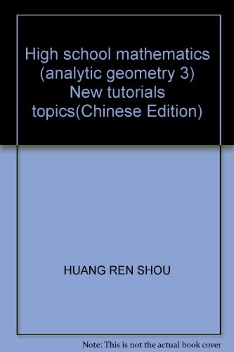 Immagine dell'editore per High school mathematics (analytic geometry 3) New tutorials topics(Chinese Edition) venduto da liu xing