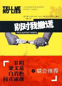 Imagen de archivo de Tell Me No Lies: Investigative Journalism and Its Triumphs(Chinese Edition) a la venta por liu xing