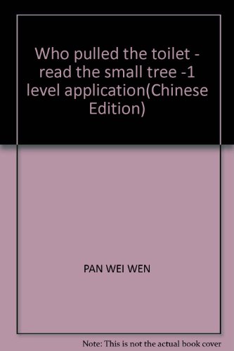 Imagen de archivo de Who pulled the toilet - read the small tree -1 level application(Chinese Edition) a la venta por liu xing