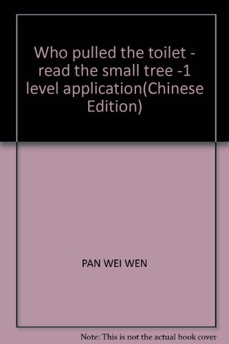 Stock image for Who pulled the toilet - read the small tree -1 level application(Chinese Edition) for sale by liu xing