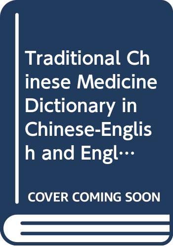 Imagen de archivo de Traditional Chinese Medicine Dictionary in Chinese-English and English-Chinese a la venta por Ashworth Books