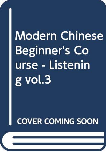 Imagen de archivo de Modern Chinese Beginner's Course - Listening: Vol. 3 a la venta por medimops