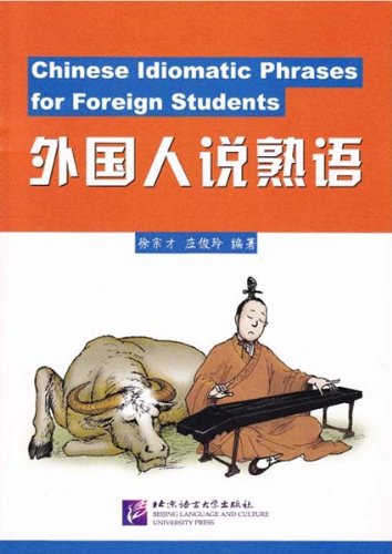 Beispielbild fr Chinese Idiomatic Phrases for Foreign Students zum Verkauf von WorldofBooks
