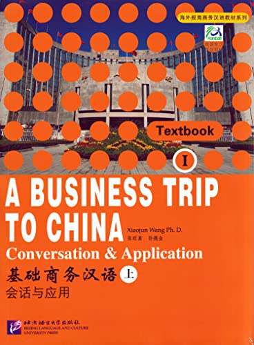 Immagine dell'editore per A Business Trip to China - Conversation & Application - Volume 1 /Jichu shangwu hanyu - huihua yu yingyong - shang ce: Conversation and Application: Textbook AND Workbook v. 1 venduto da medimops