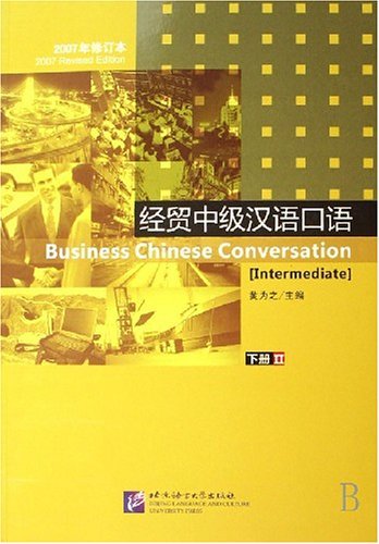 Stock image for Business Chinese Conversation: Intermediate, Book 2 (with 1 MP3 CD) 2007 Ed. for sale by Decluttr