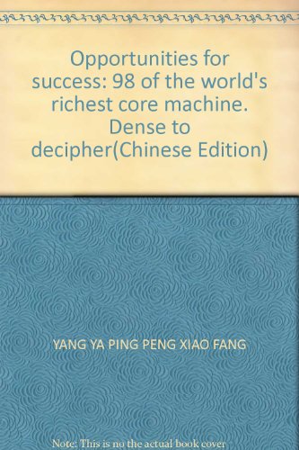 Imagen de archivo de Opportunities for success: 98 of the world's richest core machine. Dense to decipher(Chinese Edition)(Old-Used) a la venta por liu xing