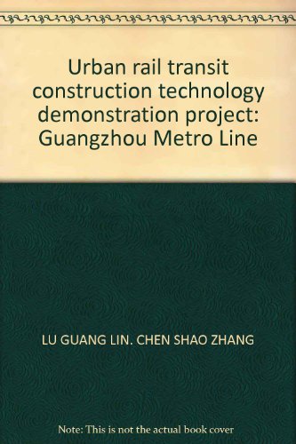 9787562323174: Urban rail transit construction technology demonstration project: Guangzhou Metro Line(Chinese Edition)