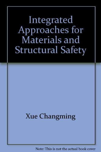 Integrated Approaches for Materials and Structural Safety