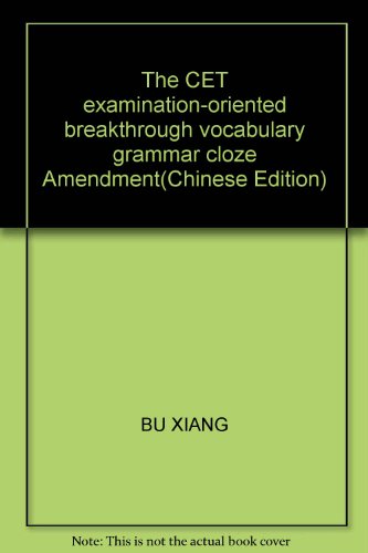 Imagen de archivo de The CET examination-oriented breakthrough vocabulary grammar cloze Amendment(Chinese Edition)(Old-Used) a la venta por liu xing