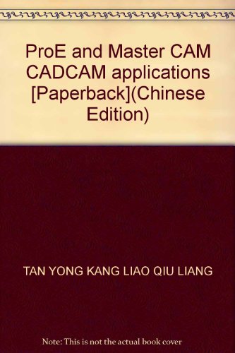 Immagine dell'editore per ProE and Master CAM CADCAM applications [Paperback](Chinese Edition) venduto da liu xing