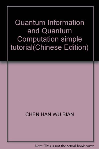 Immagine dell'editore per Quantum Information and Quantum Computation simple tutorial(Chinese Edition) venduto da liu xing