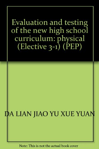 9787565202537: Evaluation and testing of the new high school curriculum: physical (Elective 3-1) (PEP)(Chinese Edition)