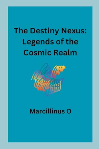Stock image for The Destiny Nexus: Legends of the Cosmic Realm for sale by GreatBookPrices