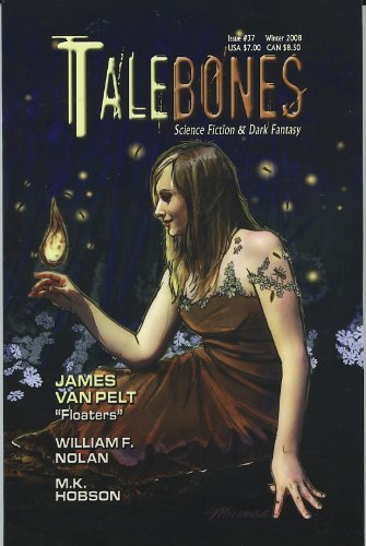 Talebones: Fiction on the Dark Edge (Winter 2008, Issue #37) (9787774547924) by James Van Pelt; William F. Nolan; M.K. Hobson; Et Al...