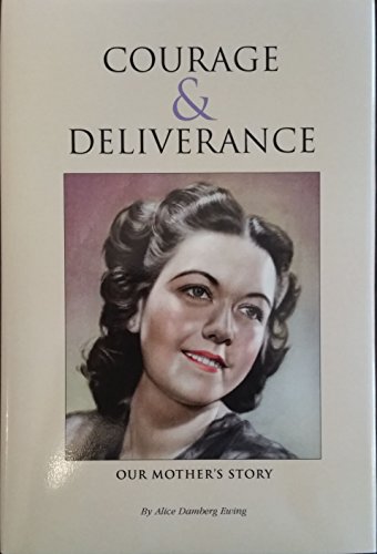 Imagen de archivo de Courage and Deliverance: Our Mothers Story a la venta por -OnTimeBooks-