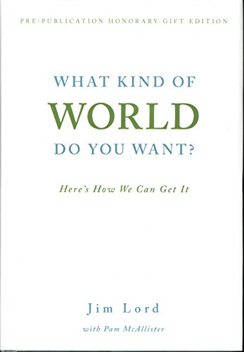 Stock image for What Kind of World Do You Want? : Here's How We Can Get It for sale by Better World Books