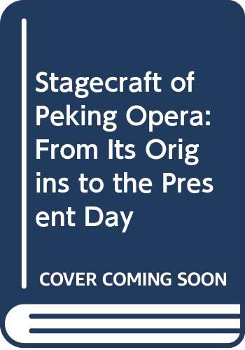 Stock image for The stagecraft of Peking opera for sale by Wonder Book