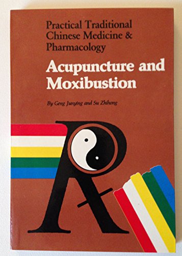 Imagen de archivo de Acupuncture and Moxibustion (Practical Traditional Chinese Medicine & Pharmacology). a la venta por TotalitarianMedia