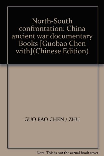 Imagen de archivo de North-South confrontation: China ancient war documentary Books [Guobao Chen with](Chinese Edition)(Old-Used) a la venta por liu xing