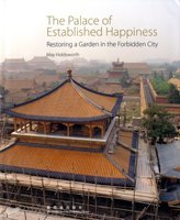 Beispielbild fr The Palace of Established Happiness: Restoring a Garden in the Forbidden City zum Verkauf von Irish Booksellers