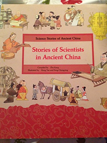 9787800517747: Stories of Scientists in Ancient China: Zhang Heng Counted Stars, Zu Chongzhi and the Value of Pi, Yi Xing Revised Calendars, Traveller Xu Siake (Science Stories of Ancient China)