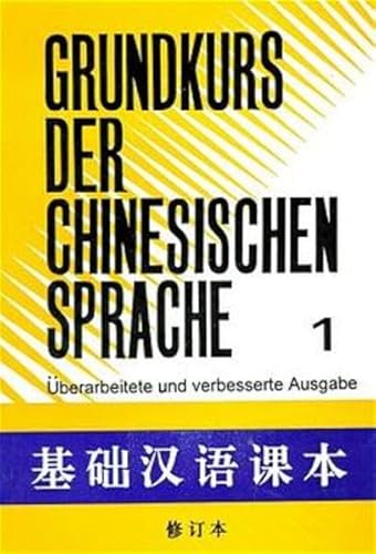 Imagen de archivo de Grundkurs der chinesischen Sprache. berarbeitete und verbesserte Ausgabe: Grundkurs der chinesischen Sprache 1: BD I a la venta por medimops