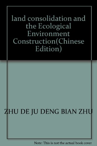 Stock image for land consolidation and the Ecological Environment Construction(Chinese Edition) for sale by liu xing