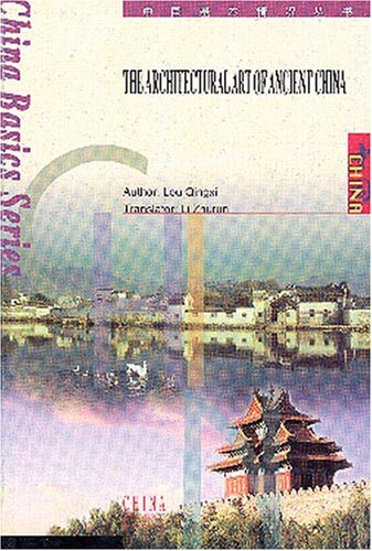 Beispielbild fr The Architectural Art of Ancient China zum Verkauf von Wonder Book