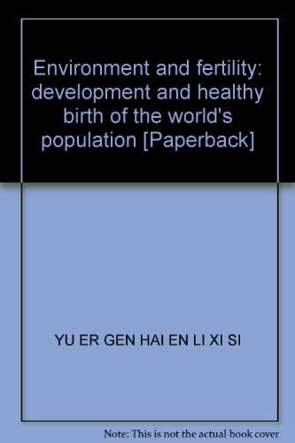 Imagen de archivo de Environment and fertility: development and healthy birth of the world's population [Paperback](Chinese Edition) a la venta por liu xing