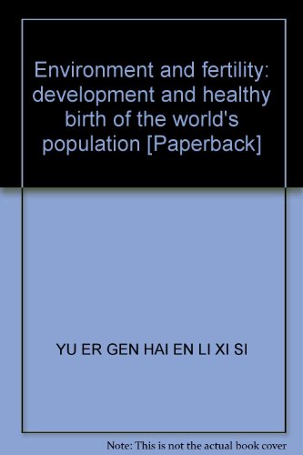 Stock image for Environment and fertility: development and healthy birth of the world's population [Paperback](Chinese Edition) for sale by liu xing